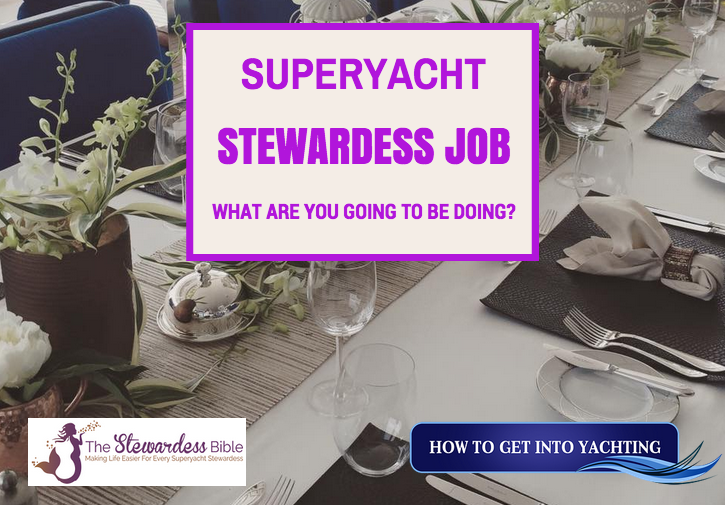 Superyacht Stewardess Job: Everything you need to know about what you are going to be doing when you land your first job!