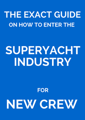 The exact guide on how to enter the superyacht industry for new crew